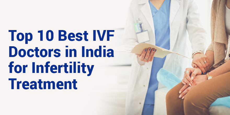 Top 10 Best IVF Doctors in India for Infertility Treatment